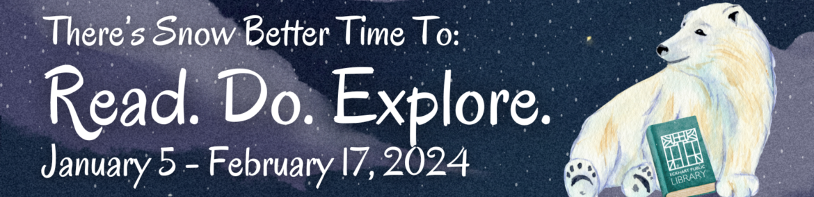 There's Snow Better Time to: Read. Do. Explore. January 5 - February 17, 2024 featuring a polar bear with a book in the snow.